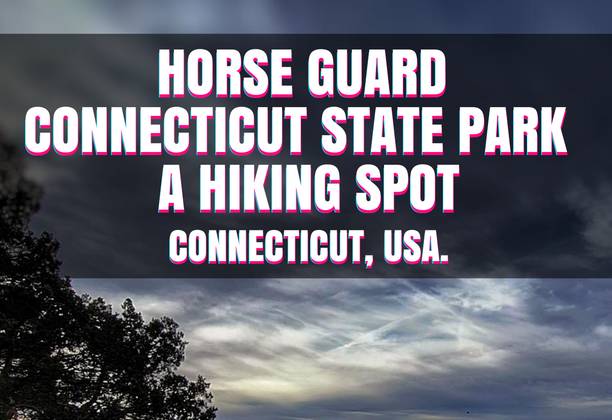 Horse Guard Connecticut State Park : A Hiking Spot