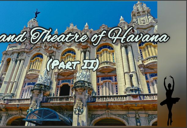 Grand Theatre oh Havana (Part II) [EN/ES]