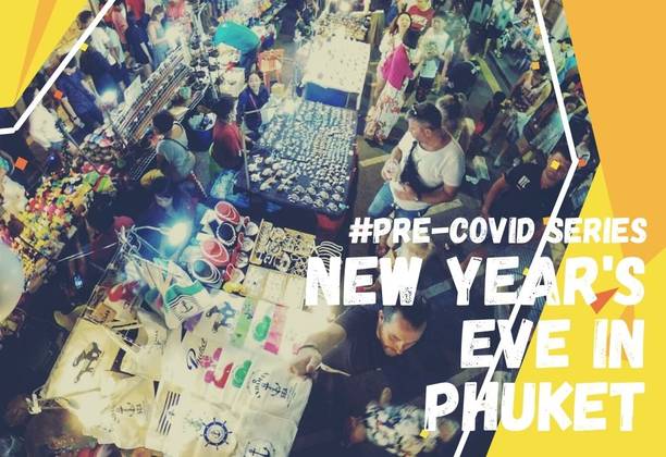 The Pre-Covid Series: New Year’s Eve in Phuket, Thailand