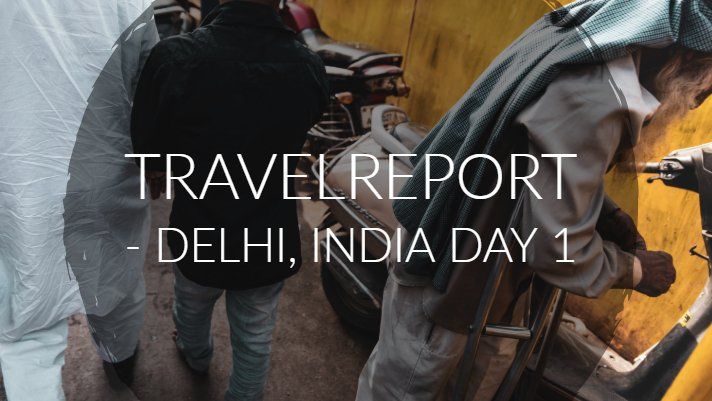 Travelreport - Delhi, India Day 1