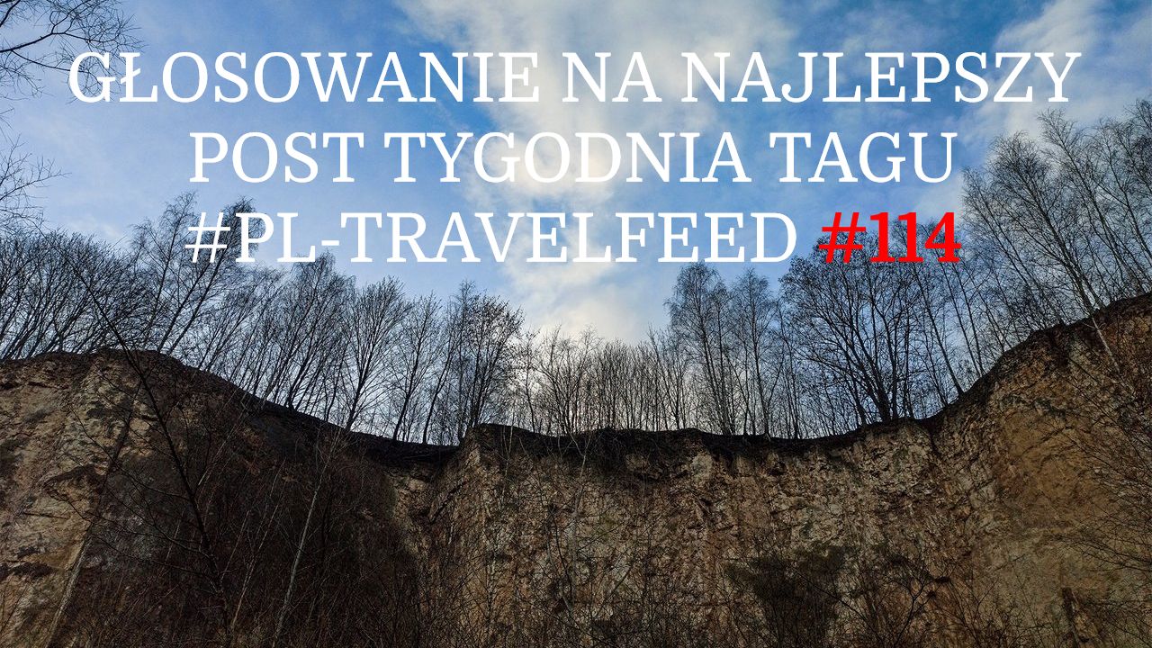 GŁOSOWANIE NA NAJLEPSZY POST TYGODNIA TAGU #PL-TRAVELFEED #114