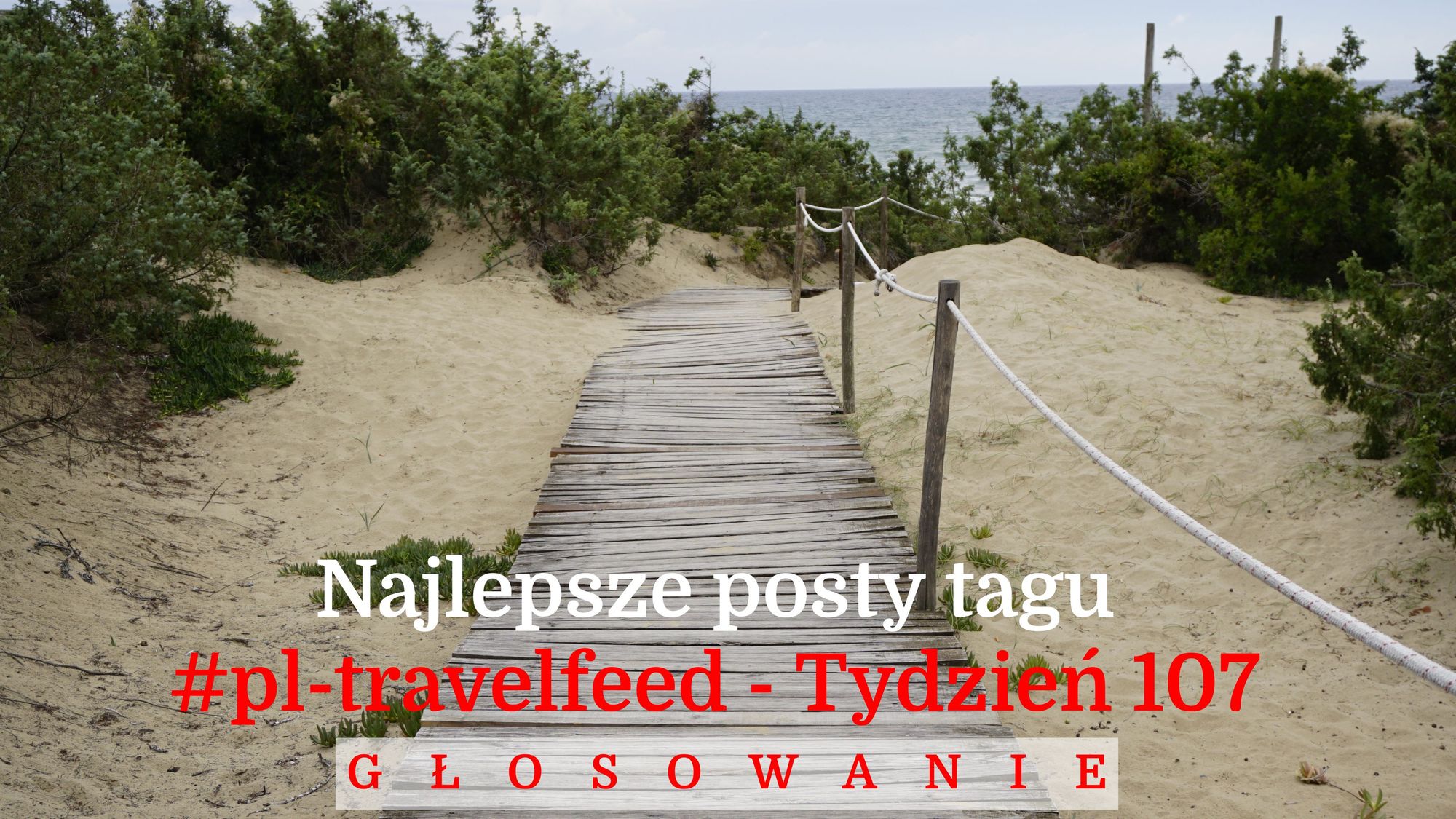 GŁOSOWANIE NA NAJLEPSZY POST TYGODNIA TAGU #PL-TRAVELFEED #107