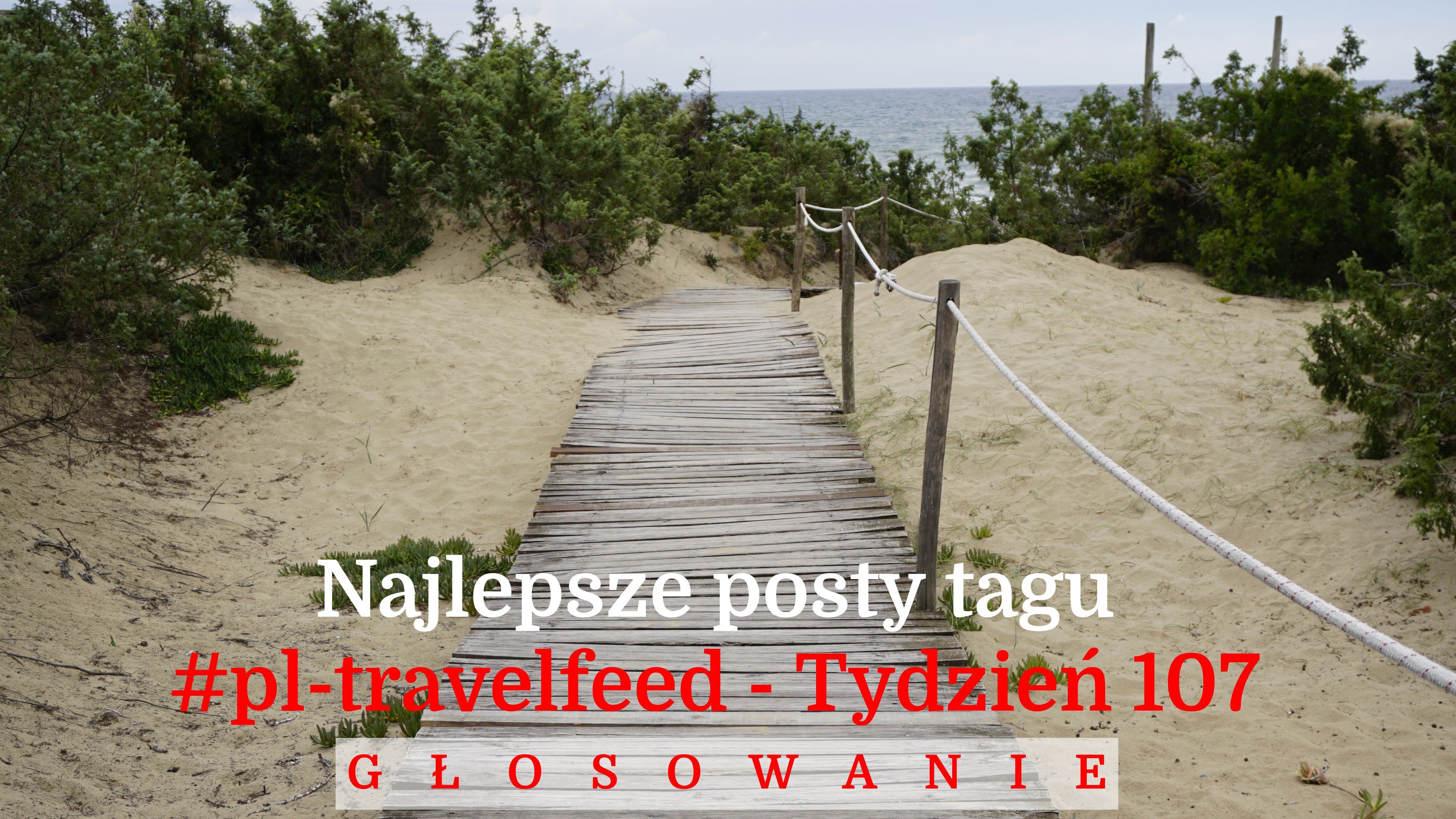 GŁOSOWANIE NA NAJLEPSZY POST TYGODNIA TAGU #PL-TRAVELFEED #107