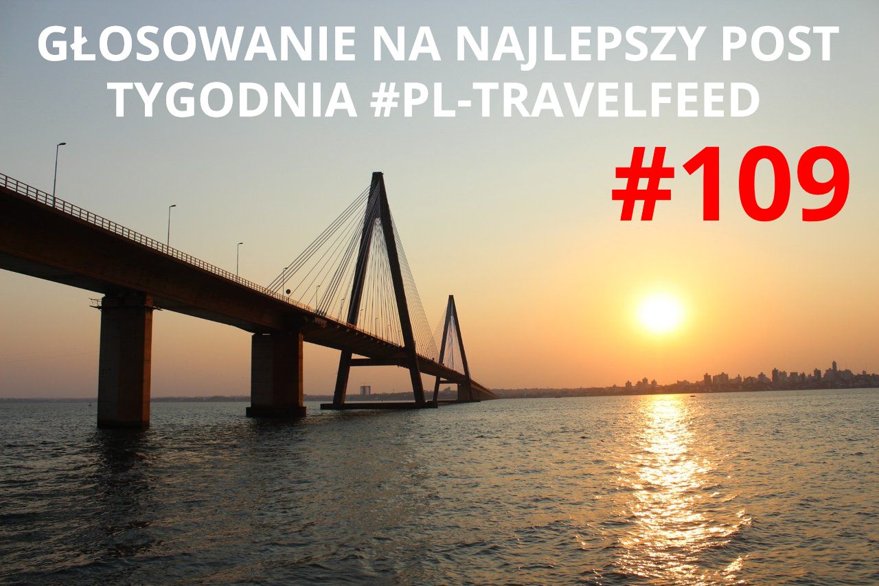 GŁOSOWANIE NA NAJLEPSZY POST TYGODNIA TAGU #PL-TRAVELFEED #109