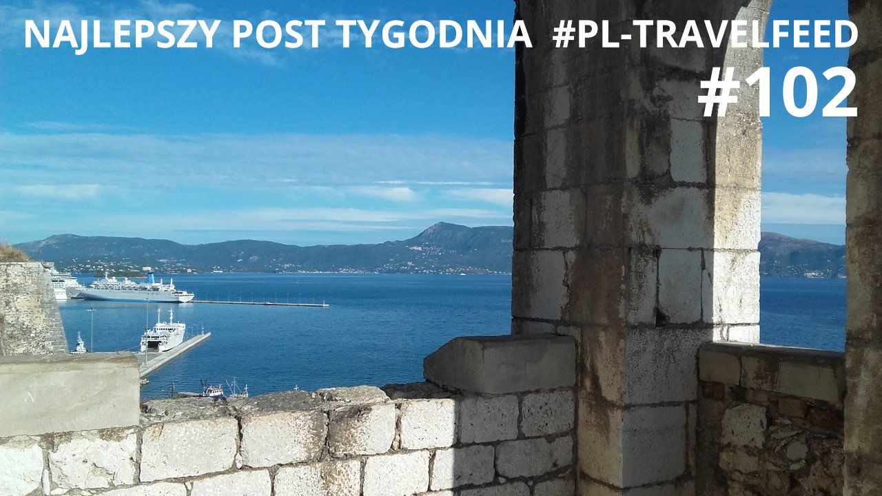 NAJLEPSZY POST TYGODNIA TAGU #PL-TRAVELFEED #102
