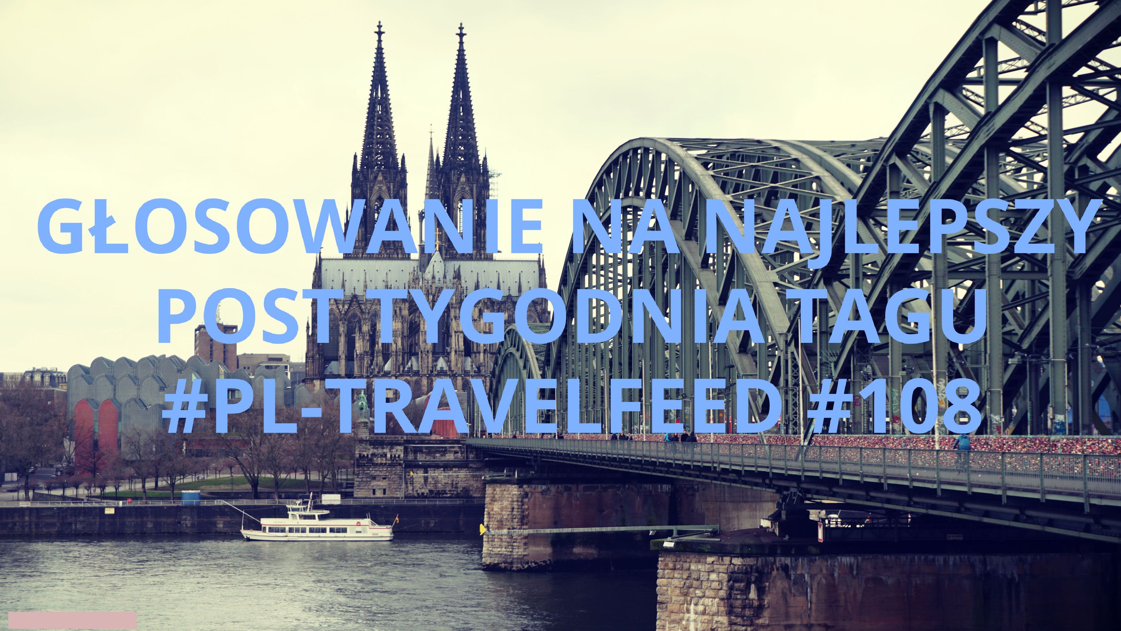 GŁOSOWANIE NA NAJLEPSZY POST TYGODNIA TAGU #PL-TRAVELFEED #108