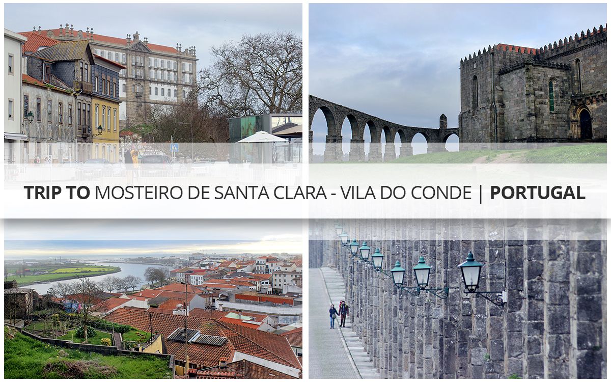 Trip to Mosteiro de Santa Clara - Vila do Conde | Portugal