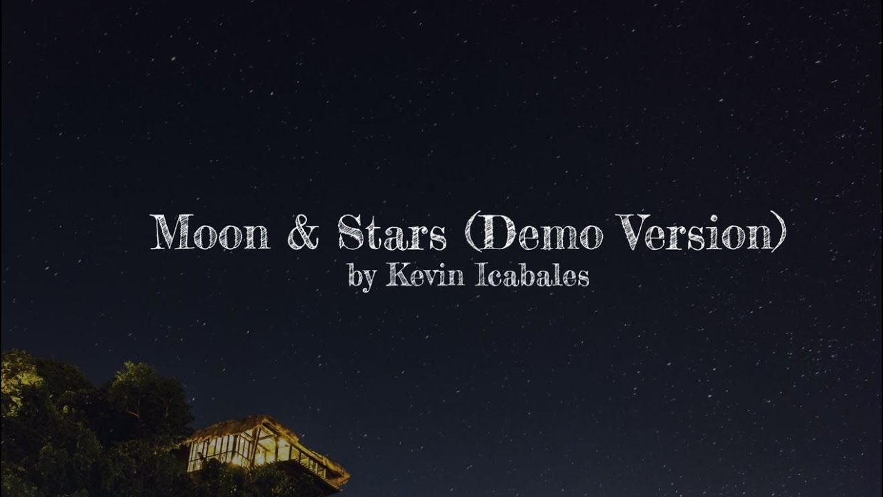 Moon & Stars Lyric Video (Rough Version) by Kevin Icabales