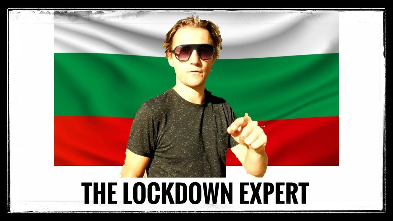 The Lockdown Expert: BULGARIA (Transit and big return)