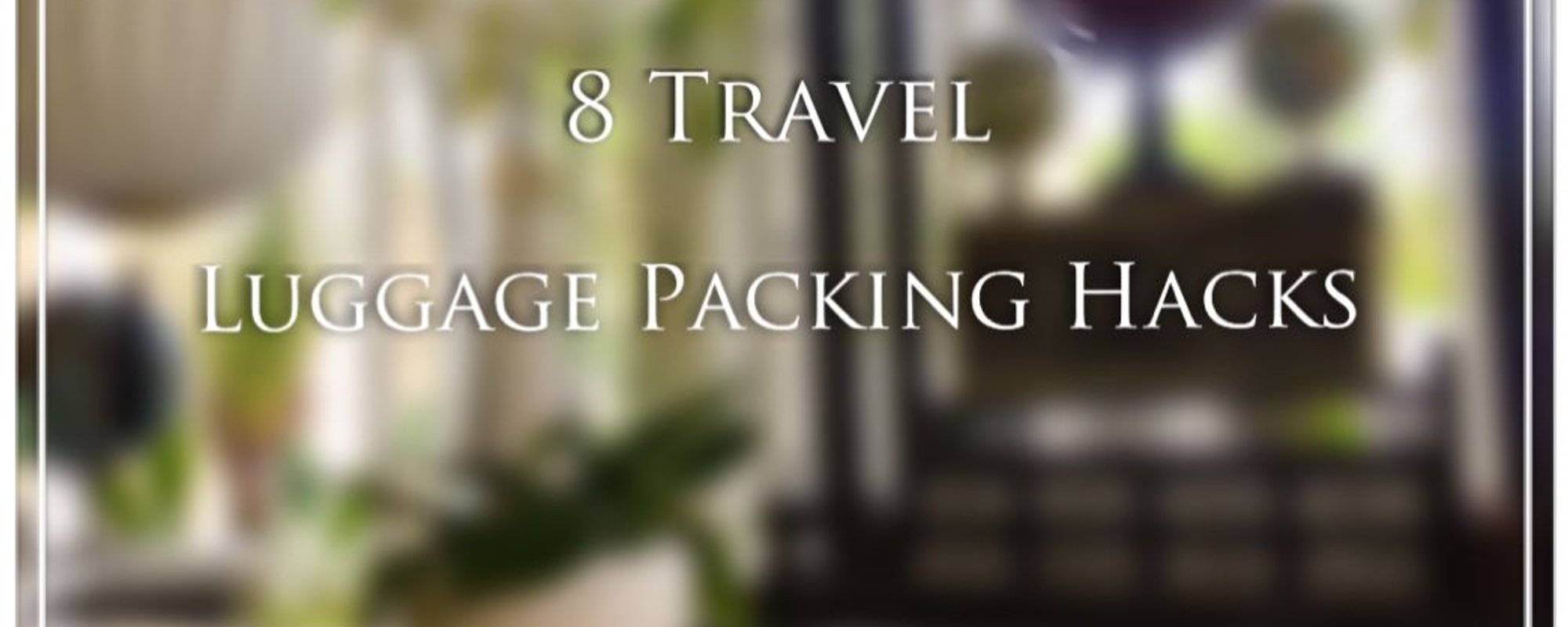 #6 Travel Hack: Packing Your Luggage Is Not As Hard As You Think