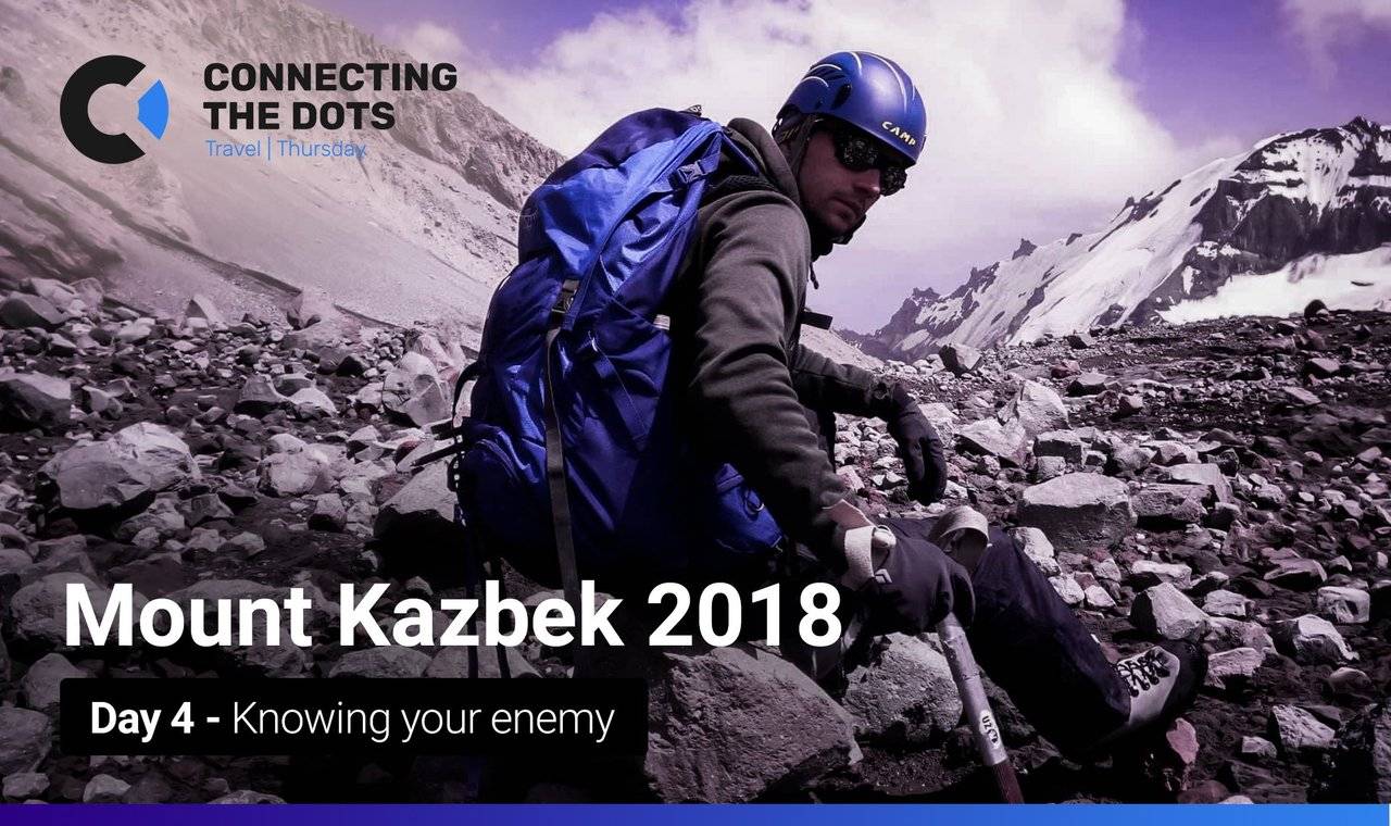 Expedition to Mount Kazbek: Day 4 - Knowing your Enemy
