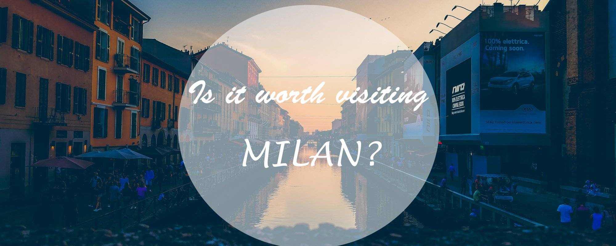 Is it WORTH to visiting MILAN?