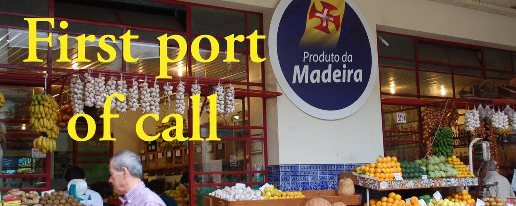 First port of call Madeira, Portual