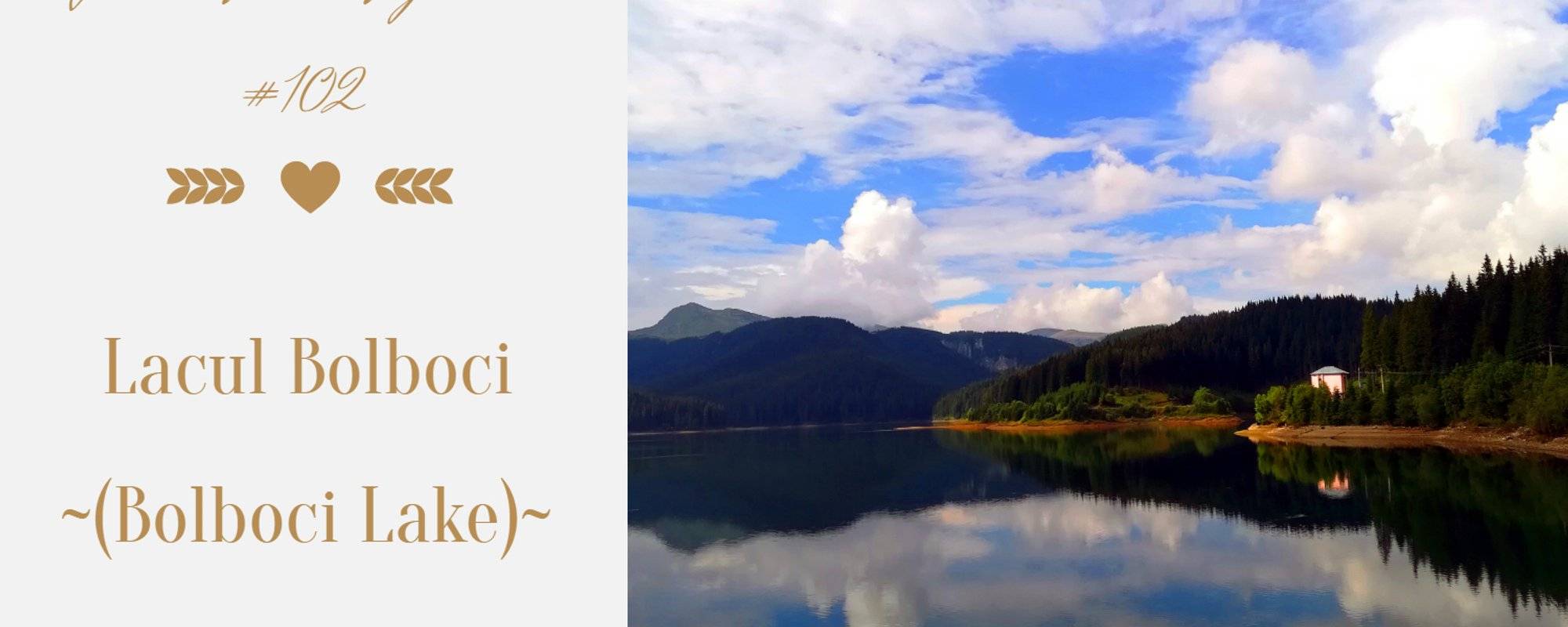Let's travel together #102 - Lacul Bolboci (Bolboci Lake)