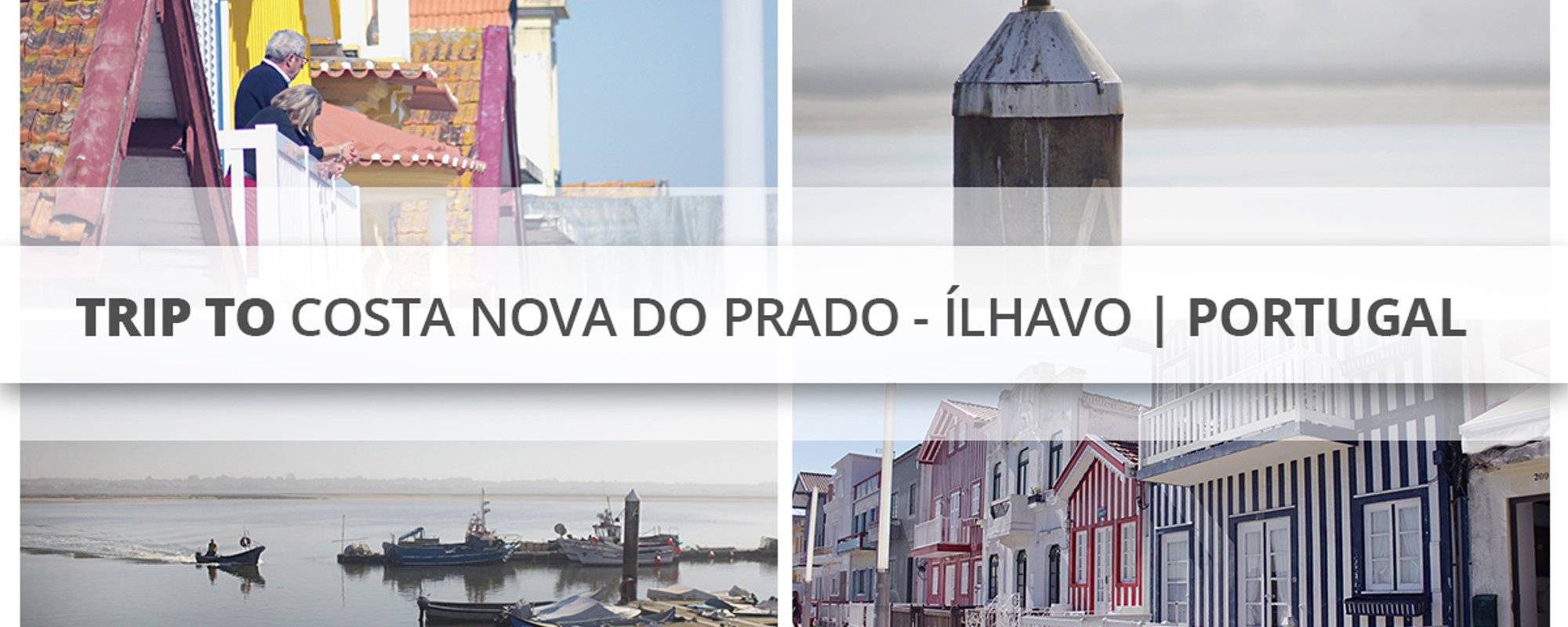 Trip to Costa Nova do Prado - Ílhavo | Portugal