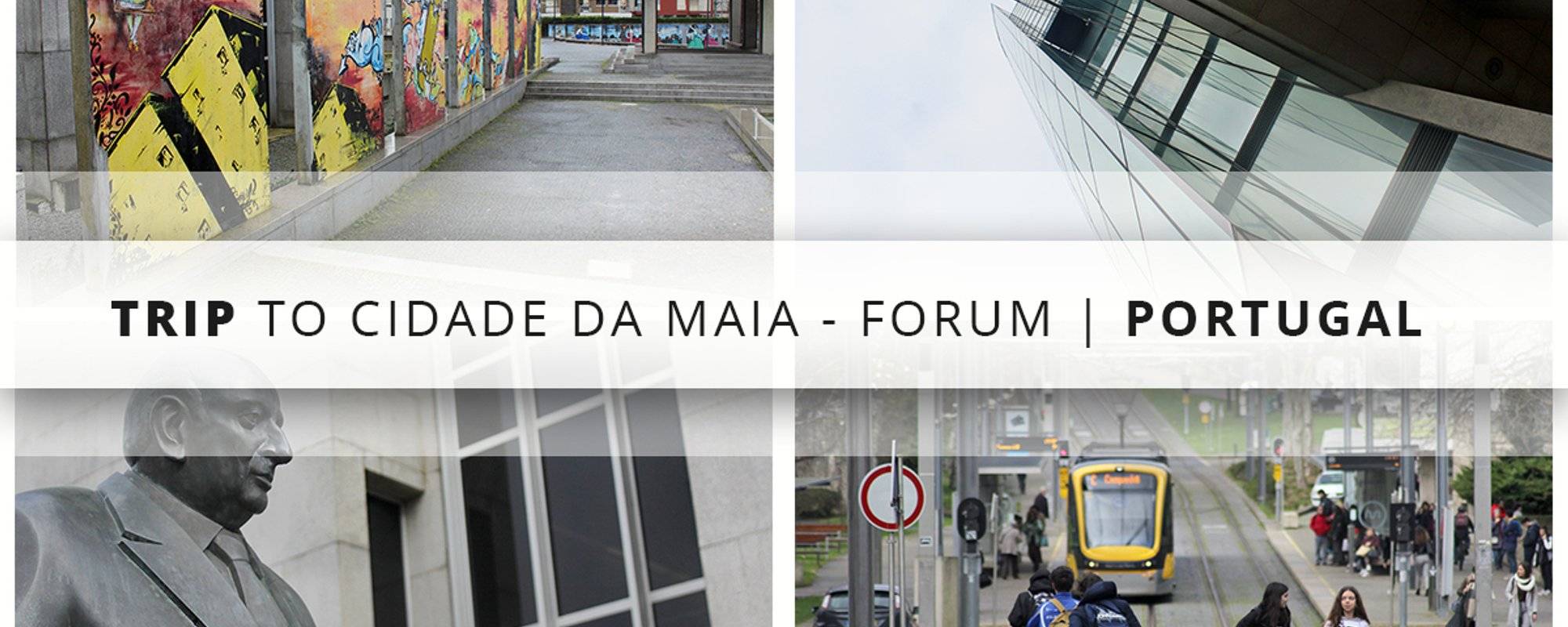 Trip to Cidade da Maia - Fórum | Portugal