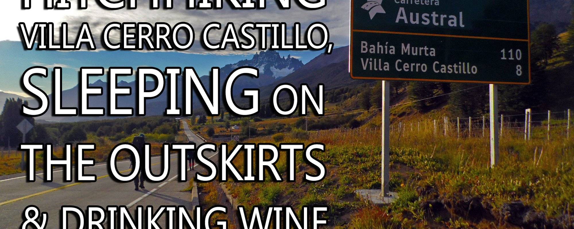 Travel Story: Hitchhiking Villa Cerro Castillo (Part I)