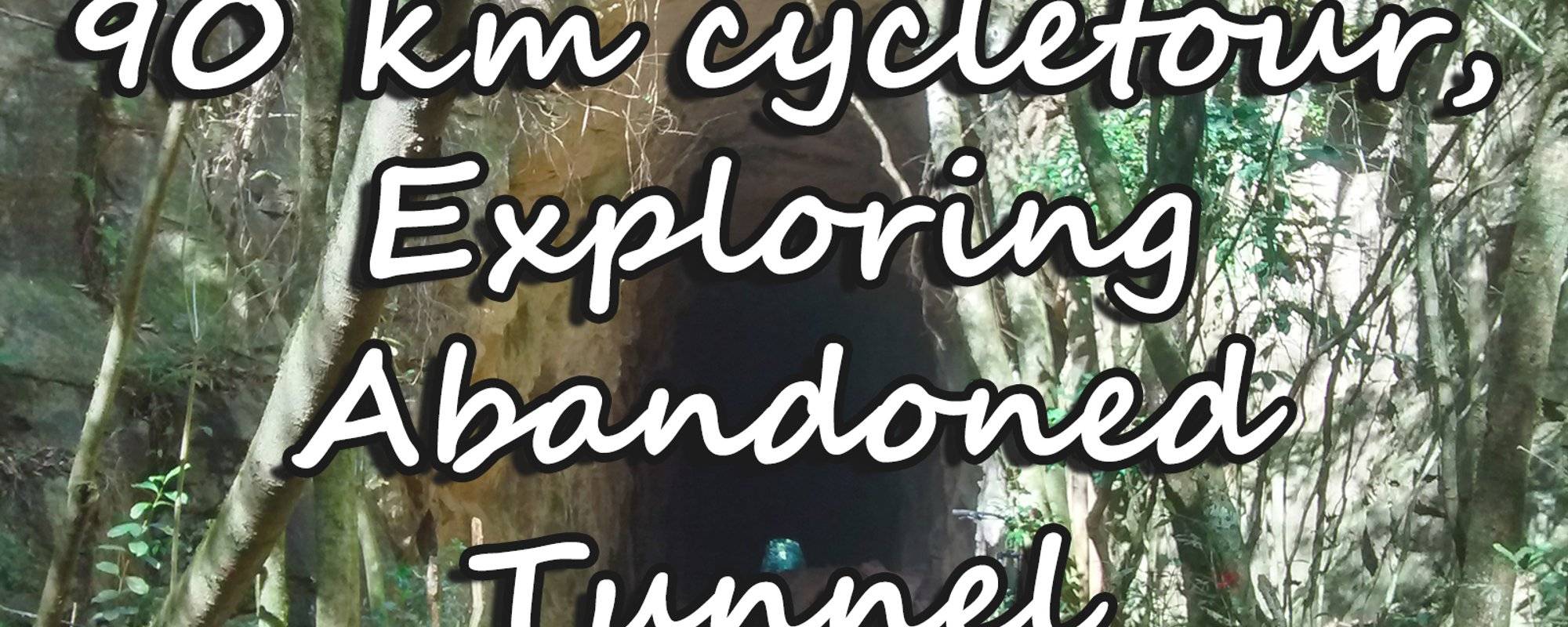 [Blog #17] Sunday Cycling | Abandoned Tunnel | 90 km tour