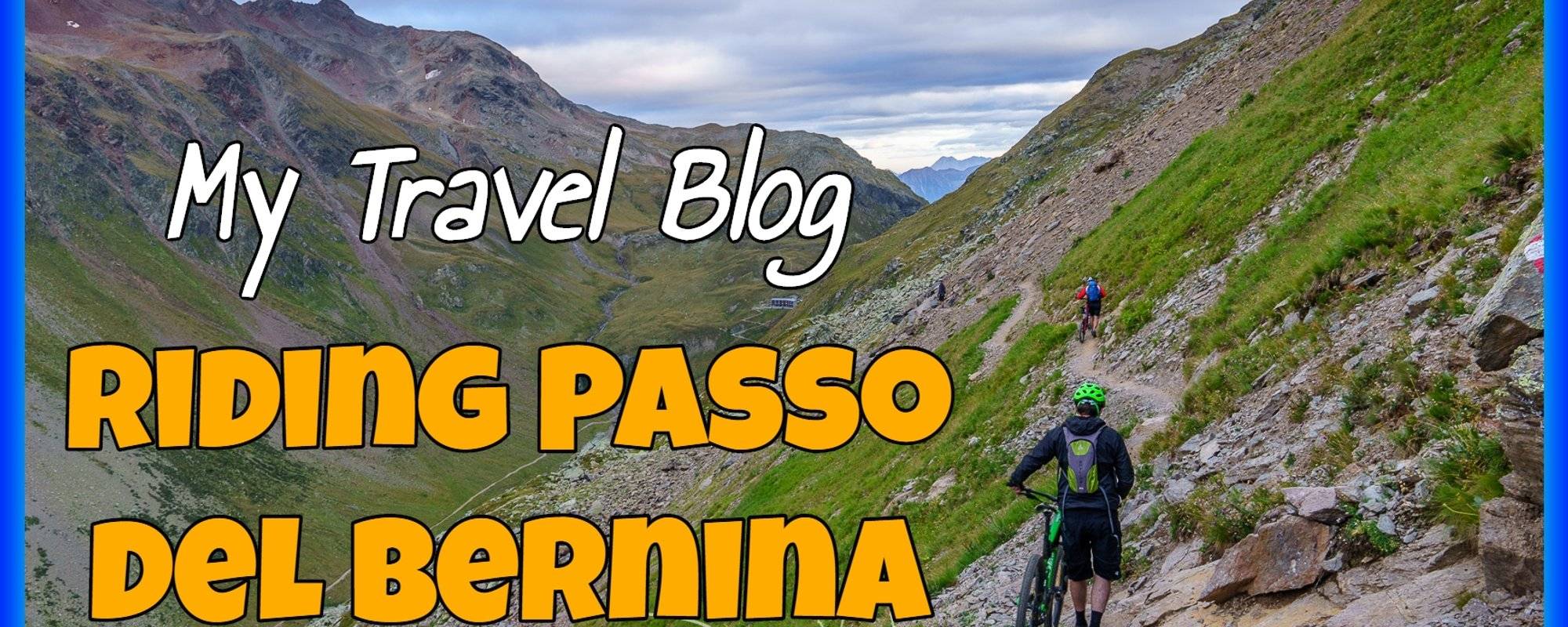 Riding epic trail of Passo del Bernina [My Travel Blog]