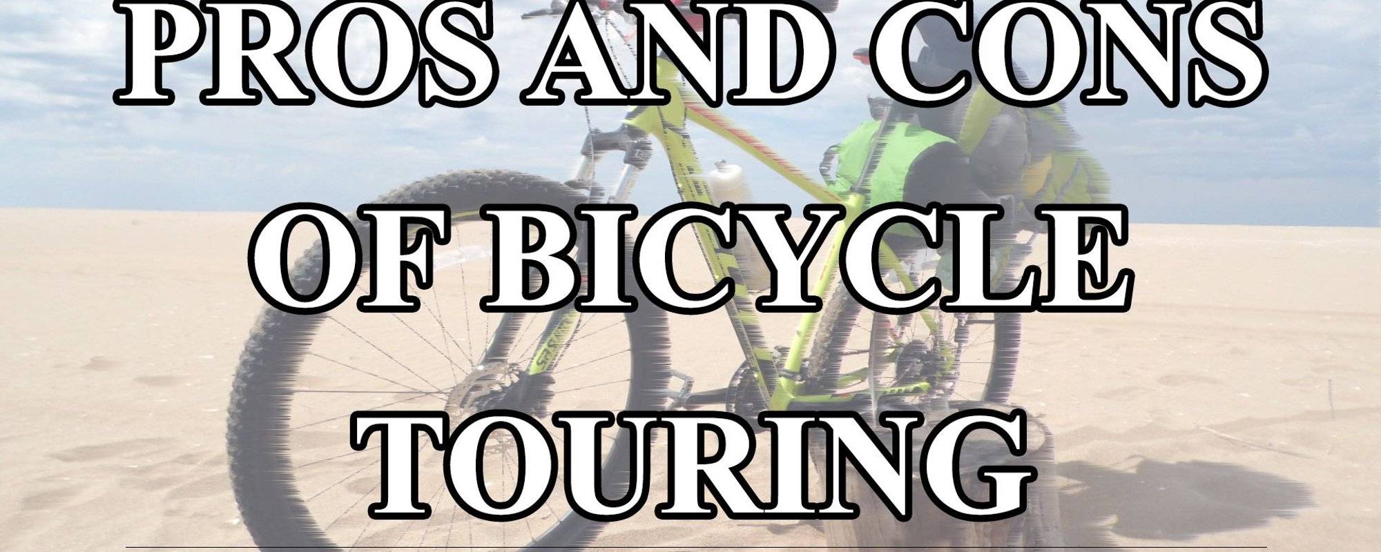 TRAVEL: PROS AND CONS OF BICYCLE TOURING