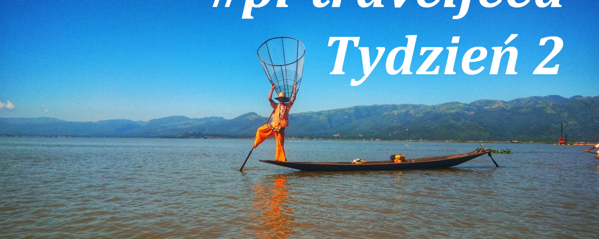 🚣 Najlepsze posty tagu #pl-travelfeed - Tydzień 2