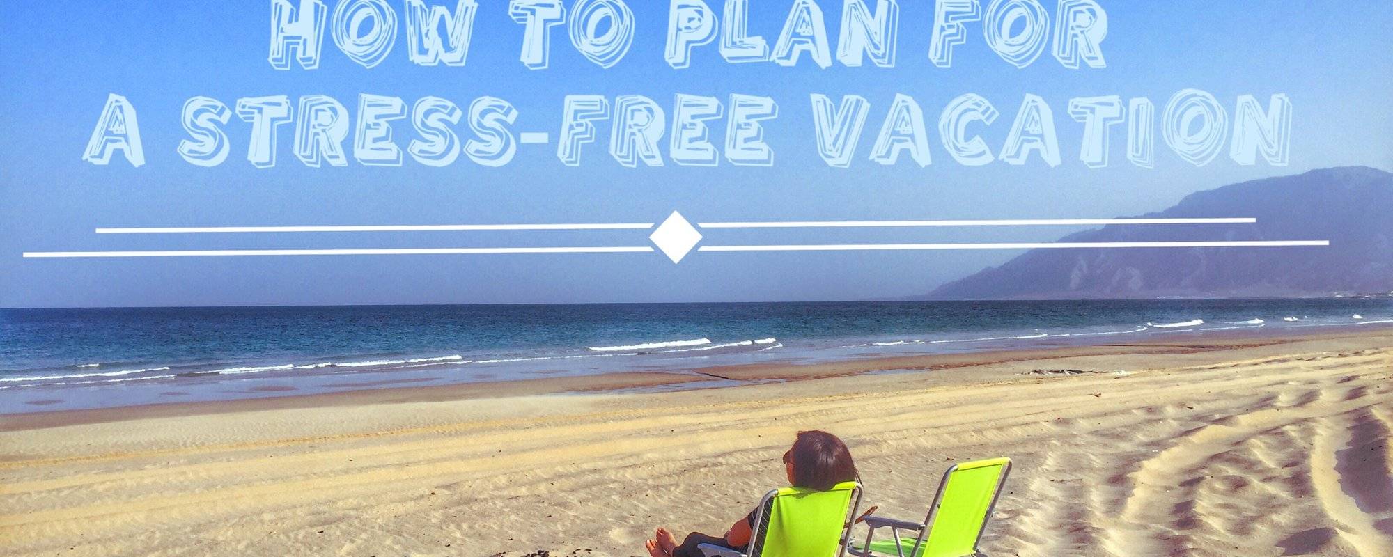 Travel Hack 9: This Is How You Plan A Stress-Free Vacation