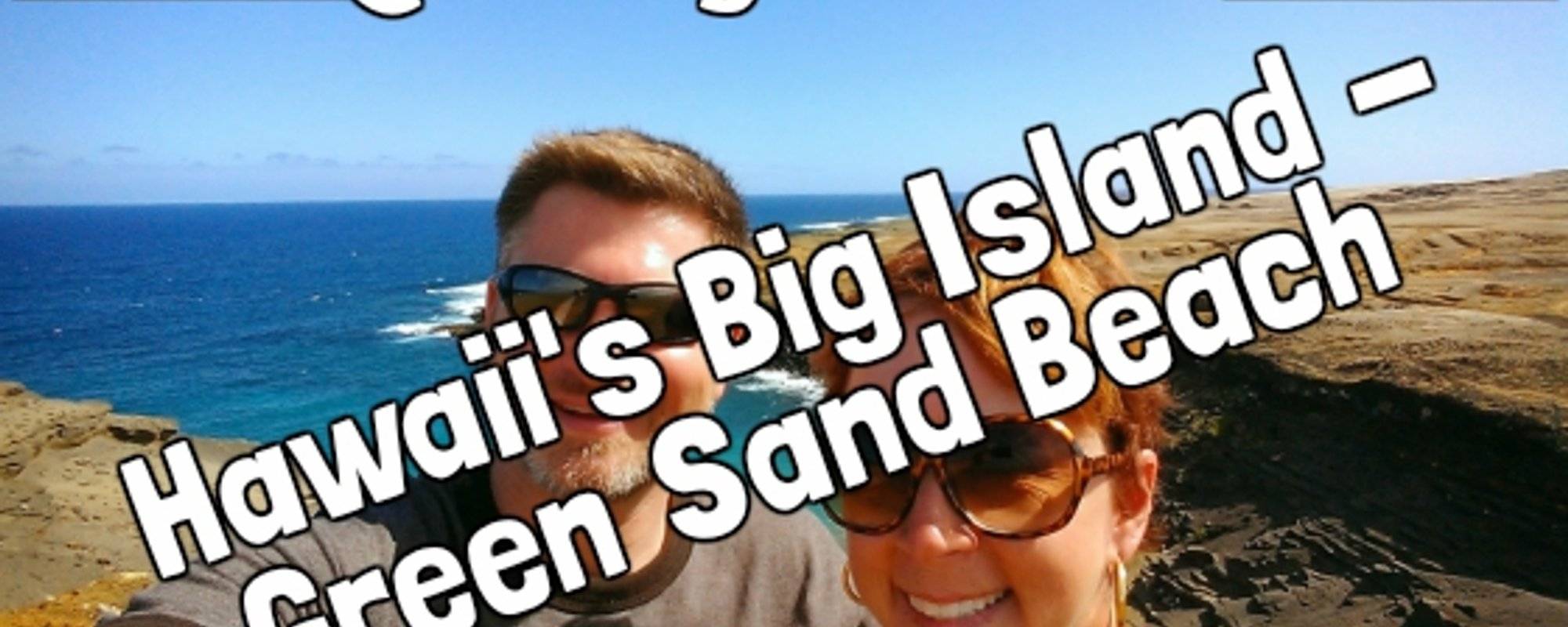 Qberry Travels: Hawaii's Big Isand Series - The Green Sand Beach