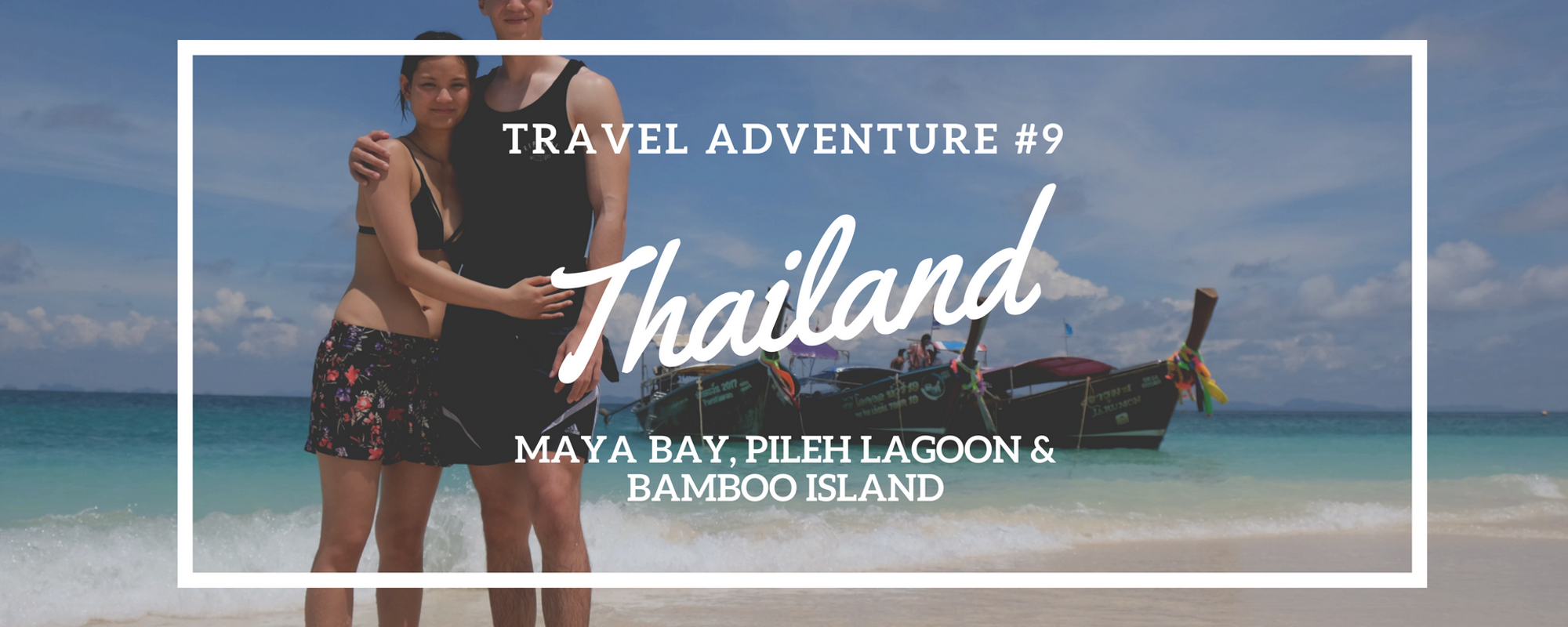 Travel Adventure #9 | Thailand | Phi Phi Islands Trip to Maya Bay, Pileh Lagoon & Bamboo Island | Sunshine, Snorkelling & Swimming!