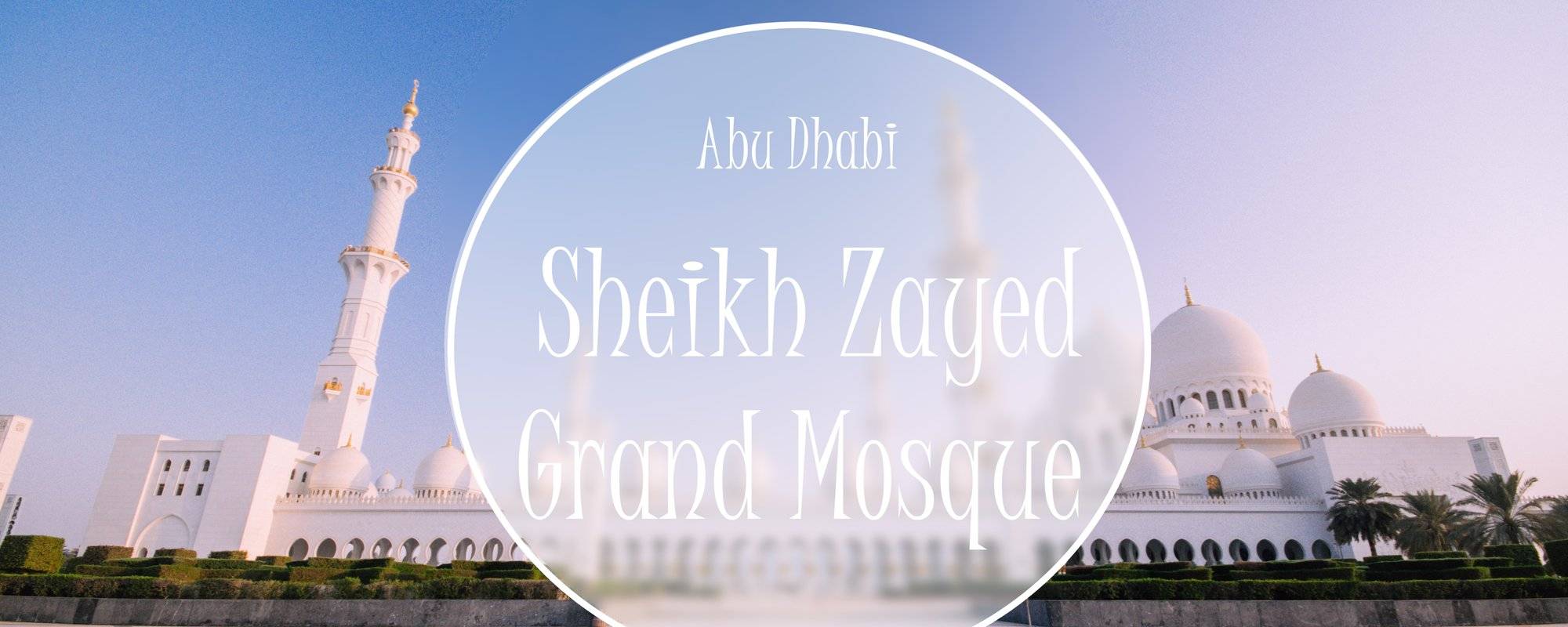 The Sheikh Zayed Grand Mosque - the pearl of ABU DHABI