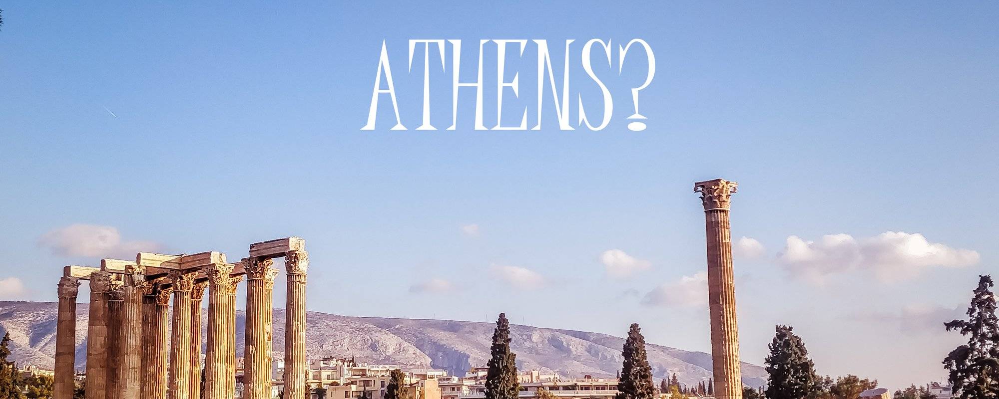 Is it WORTH to visit ATHENS?