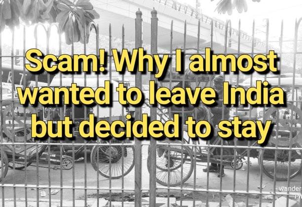 New Delhi Travel Scam: Why I almost wanted to leave India