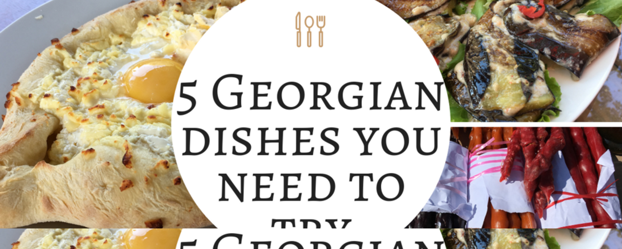 5 Georgian dishes you need to try