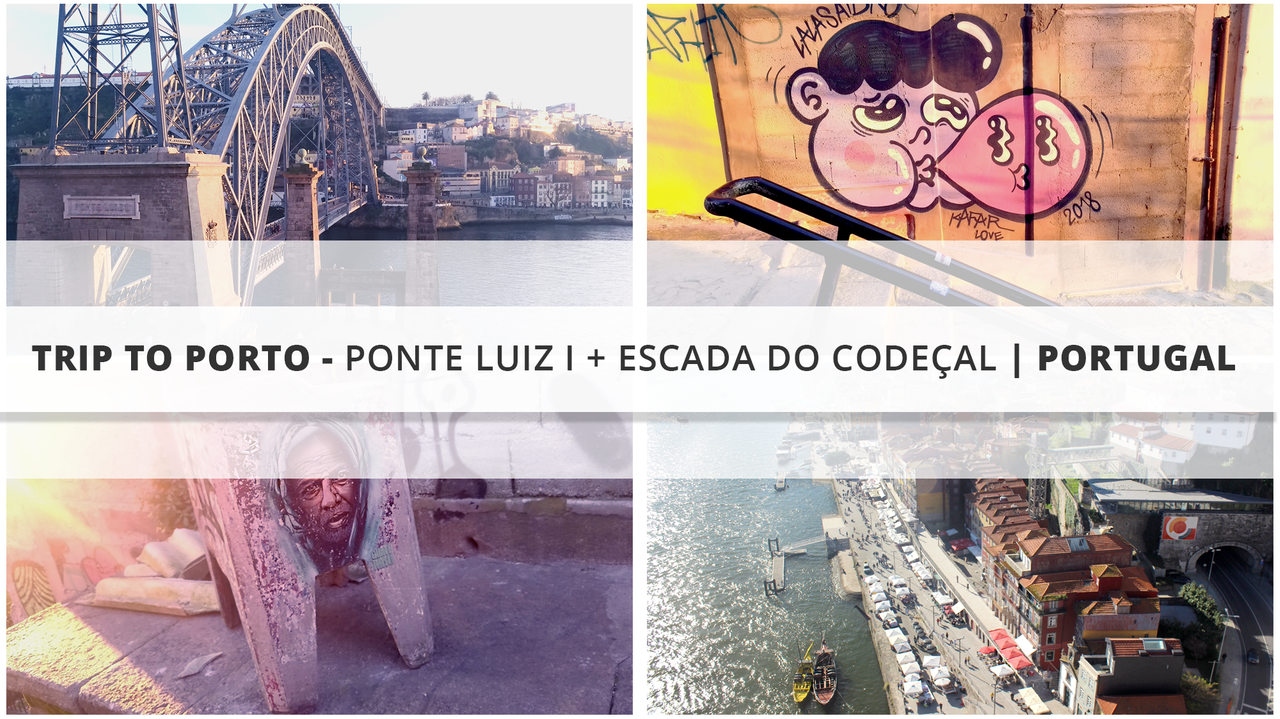 Trip to Porto - Ponte Luiz I + Escada do Codeçal | Portugal