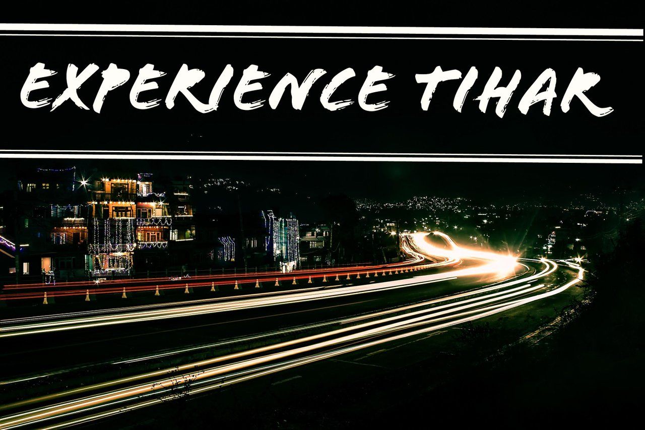 Tihar - The Experience - (Photos ||Videos || Timelapses)