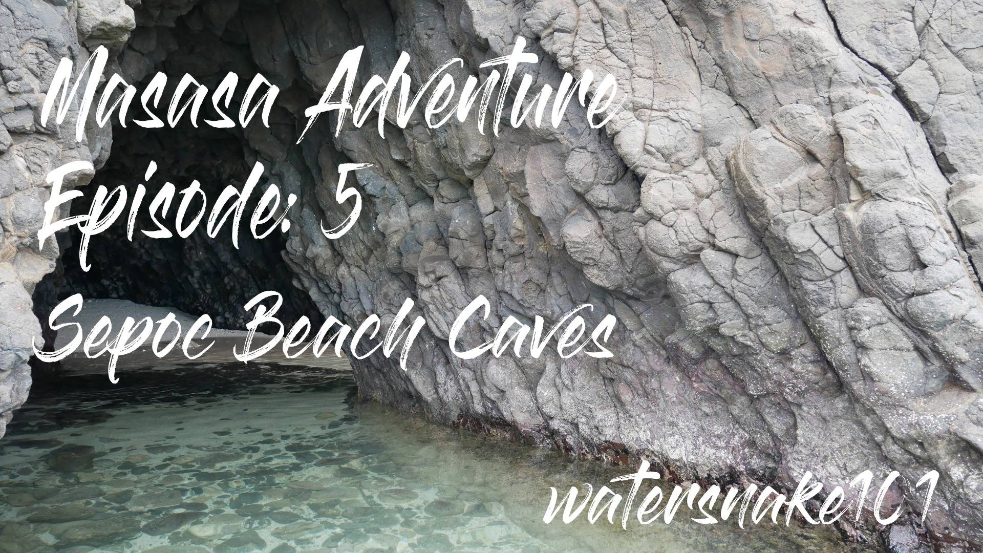 Masasa Adventure Episode: 5 "Sepoc Beach Caves"