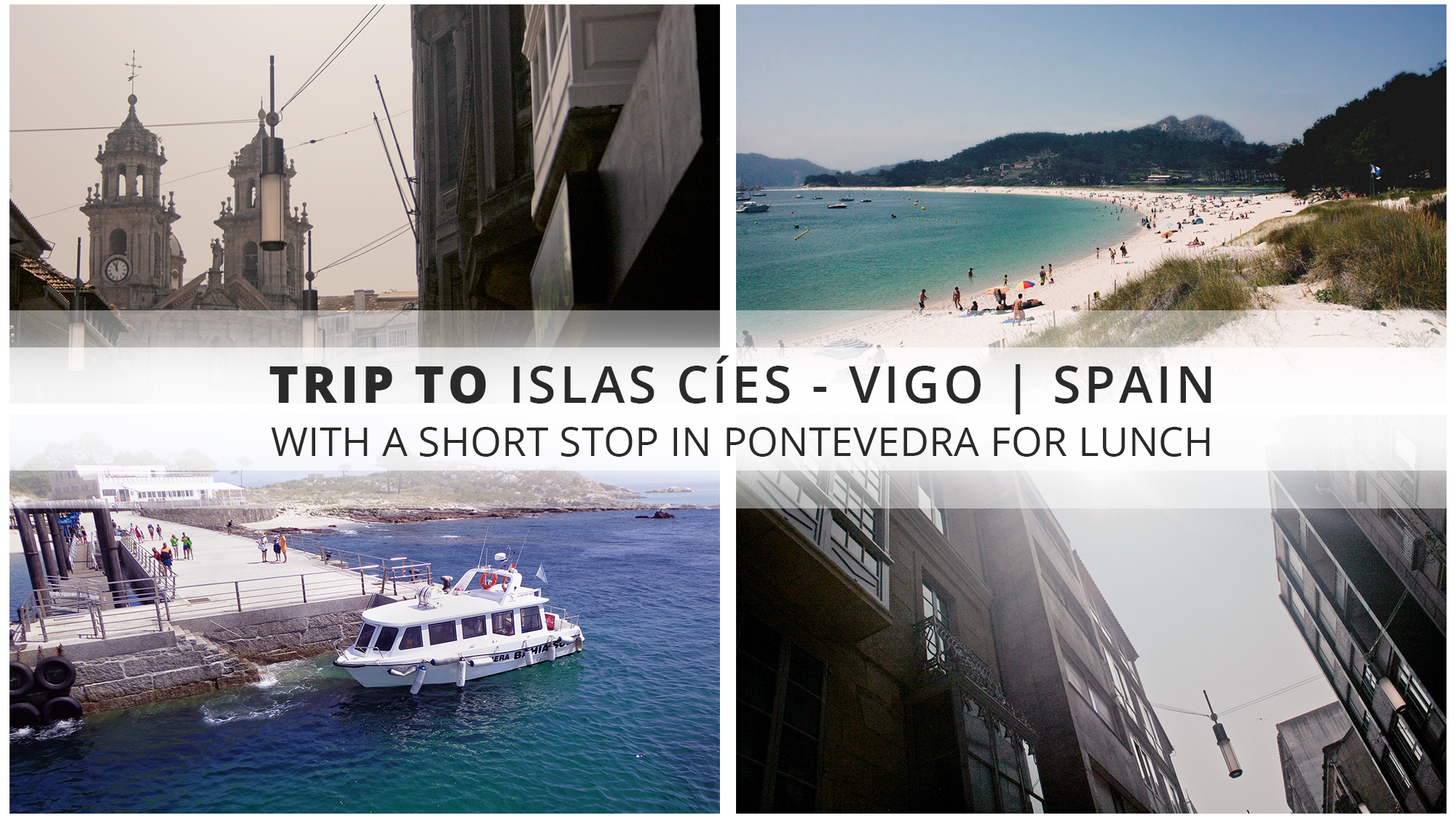 Trip to Islas Cíes - Vigo | Spain " With a short stop in Pontevedra for lunch" :P
