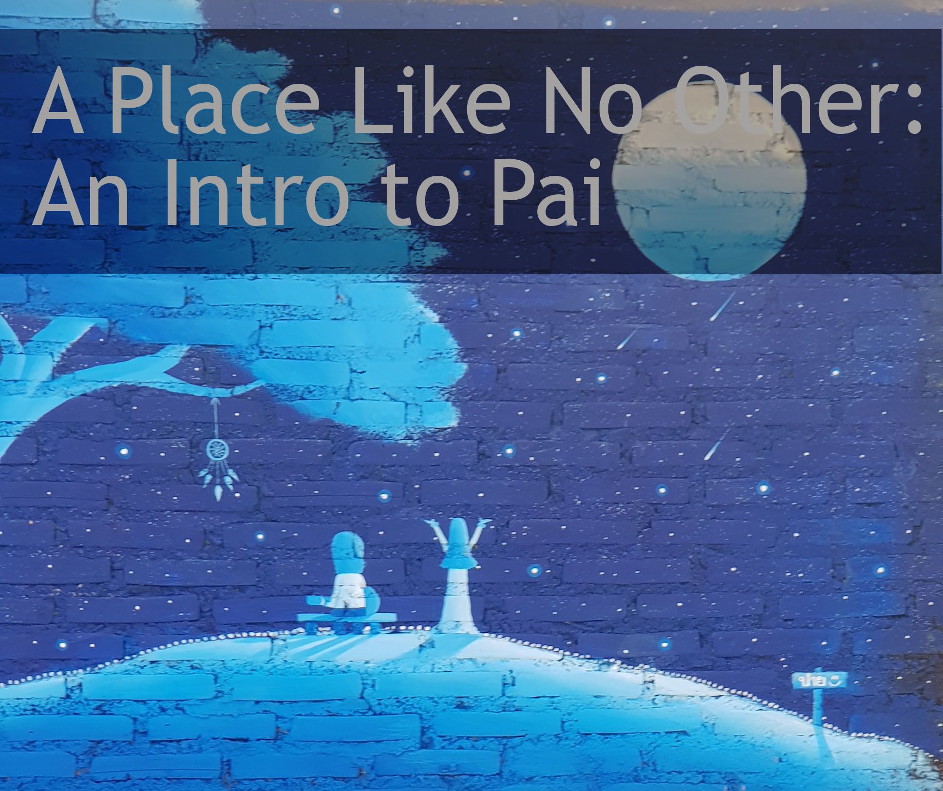 A Place Like No Other: An Intro to Pai