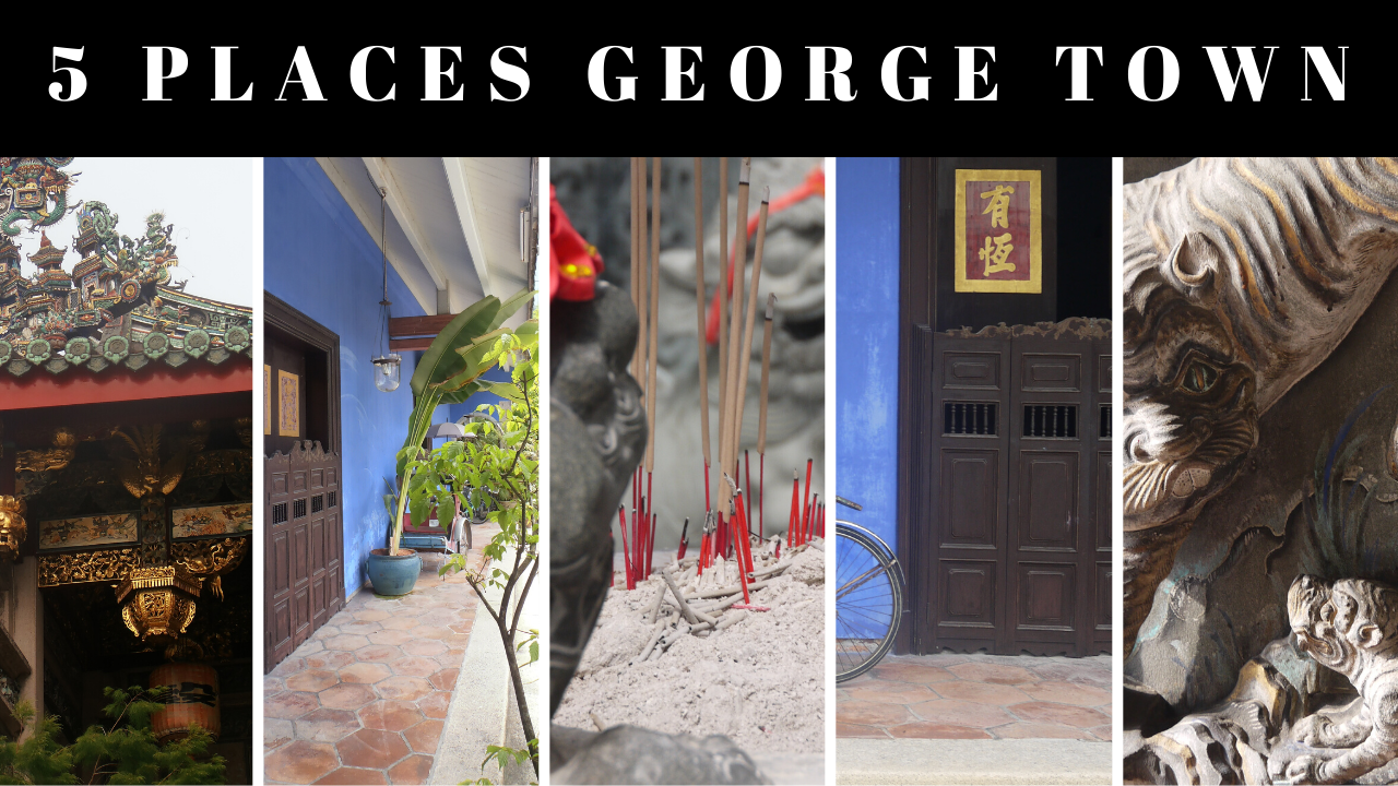 5 must-visit places in George Town, Penang