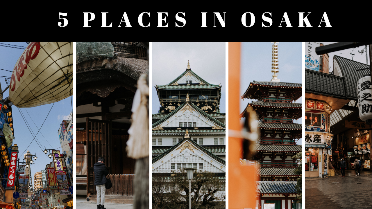 5 must-visit places in Osaka