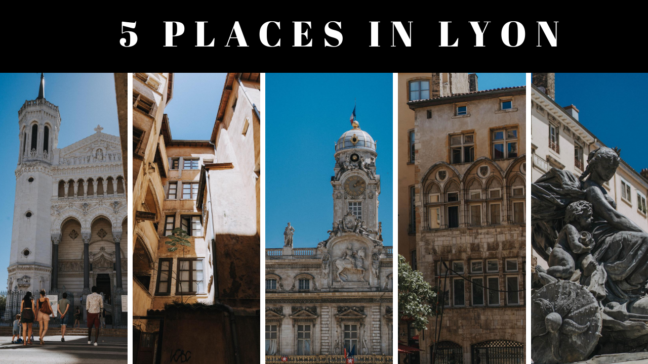 5 must-visit places in Lyon
