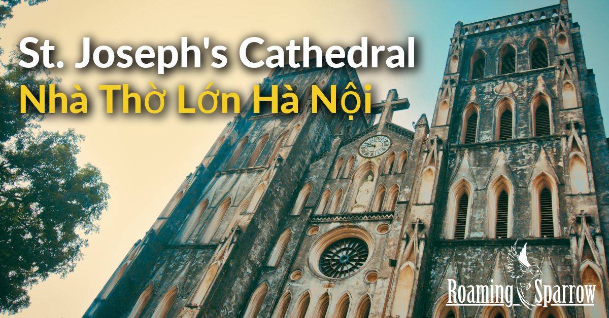 St. Joseph's Cathedral - Nhà Thờ Lớn Hà Nội