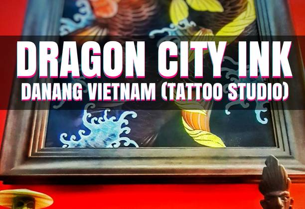Dragon City Ink, Danang Vietnam (Tattoo Studio)