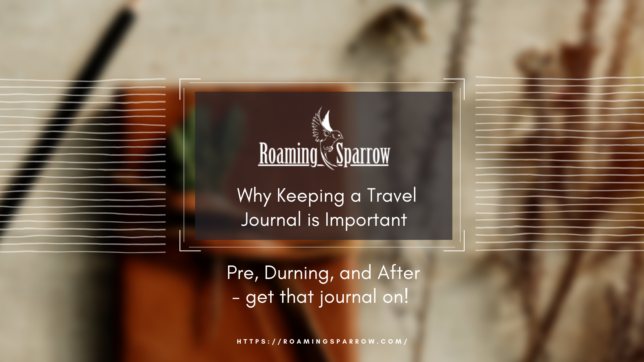  Why Keeping a Travel Journal is Important