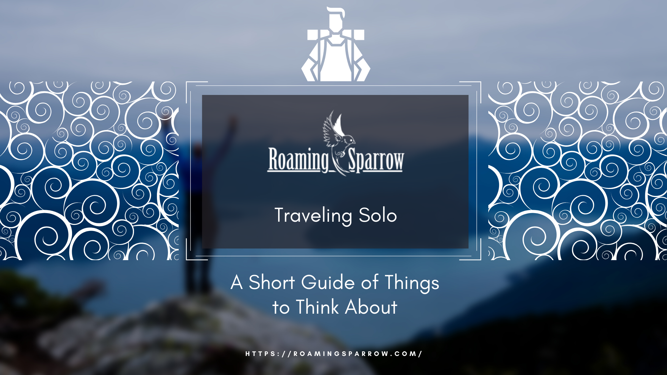 Traveling Solo - a Short Guide of Things to Think About