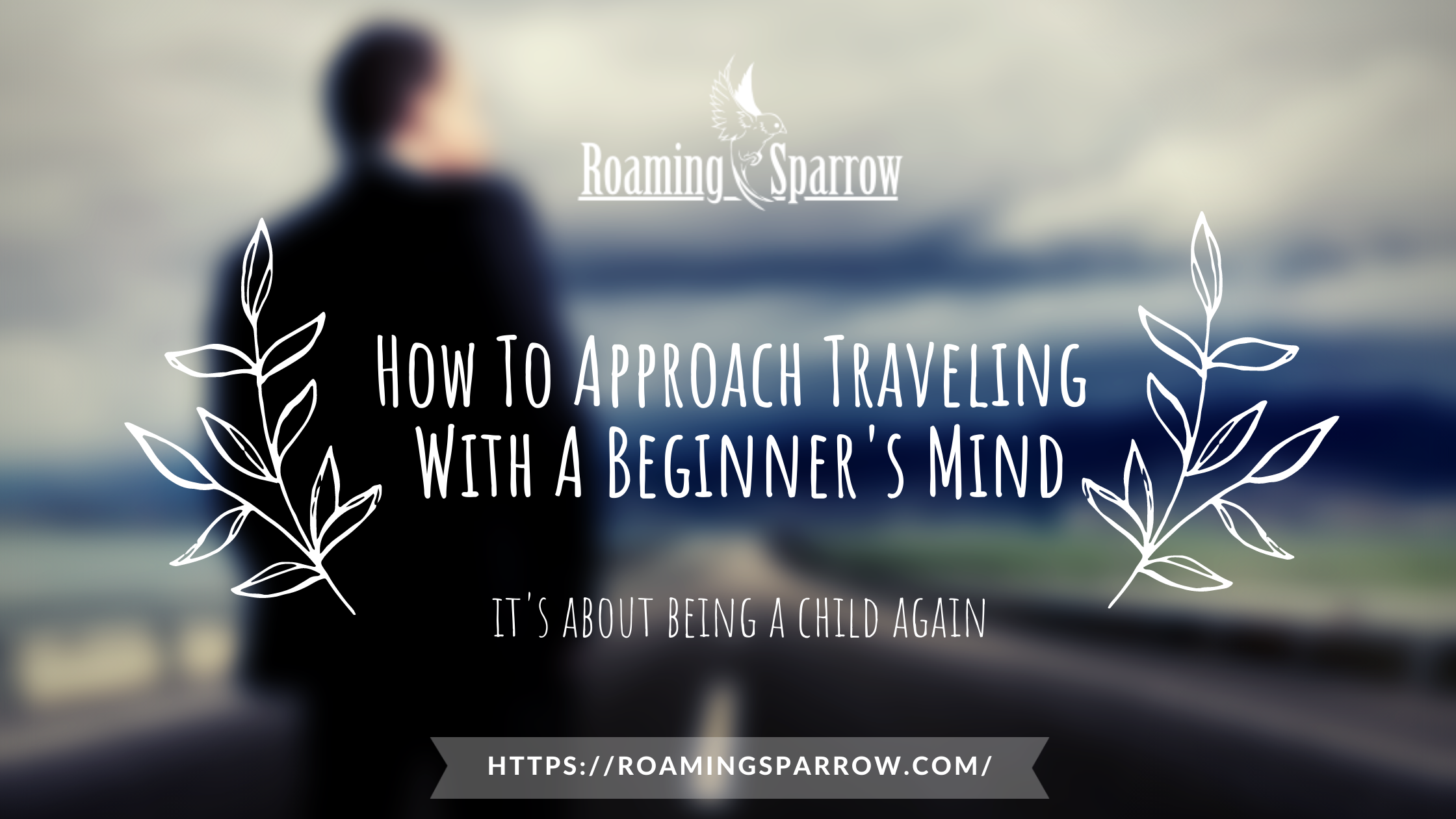 How To Approach Traveling With A Beginner's Mind
