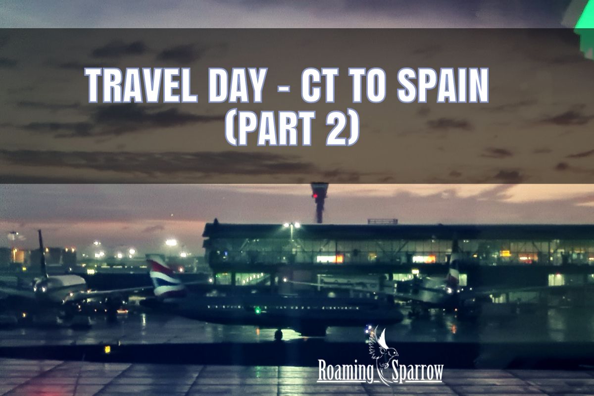 Travel Day - CT to Spain (Part 2) 
