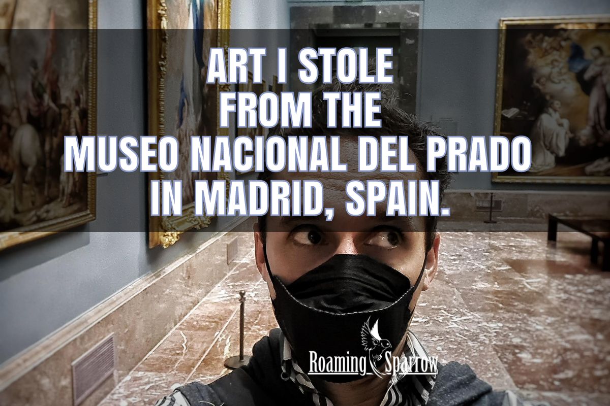 Art I stole from the Museo Nacional del Prado in Madrid, Spain.