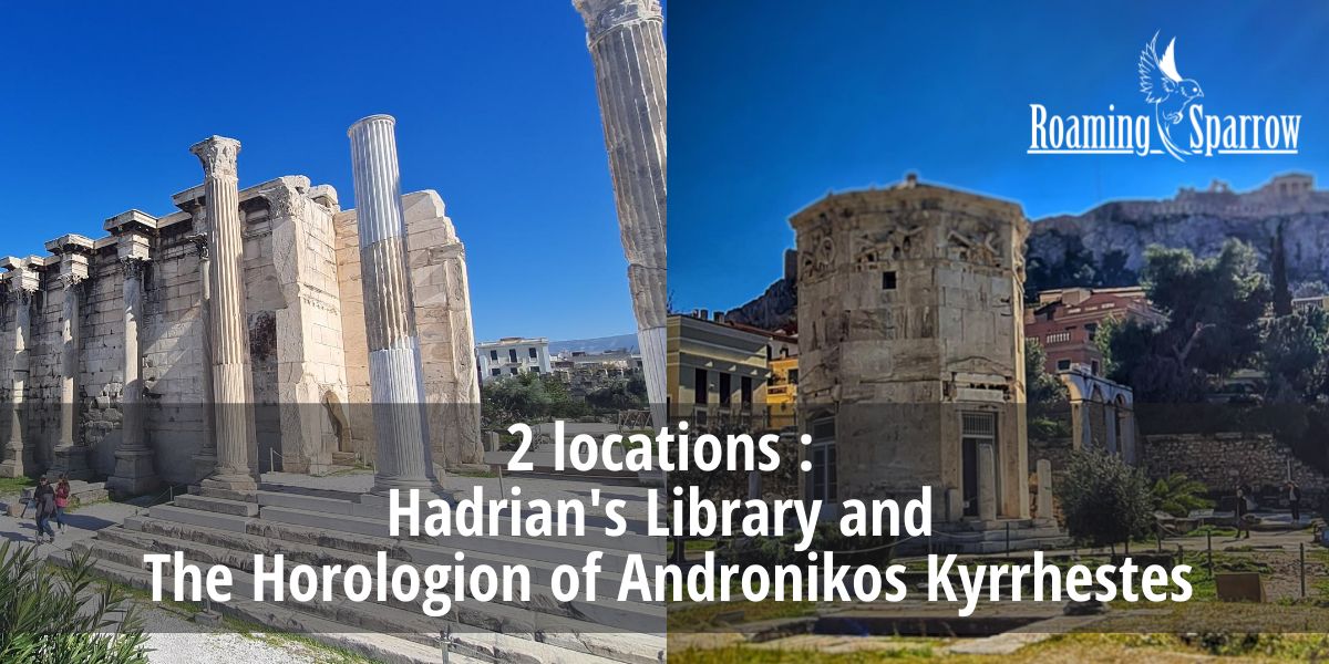2 locations : Hadrian's Library and The Horologion of Andronikos Kyrrhestes