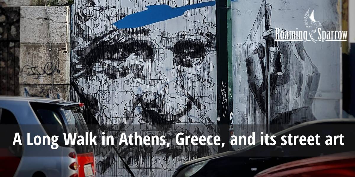A Long Walk in Athens, Greece, and its street art