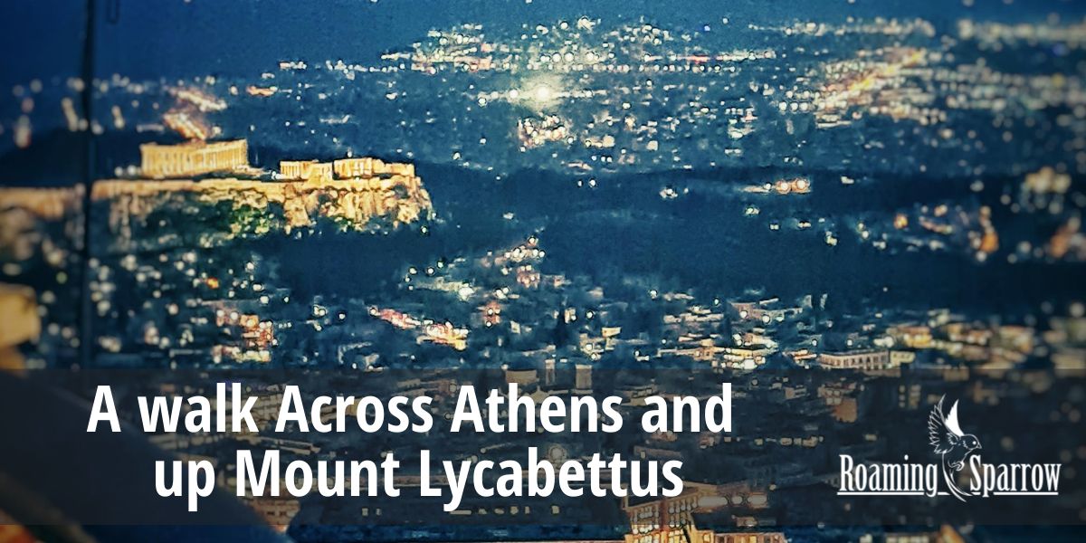 A walk Across Athens and up Mount Lycabettus